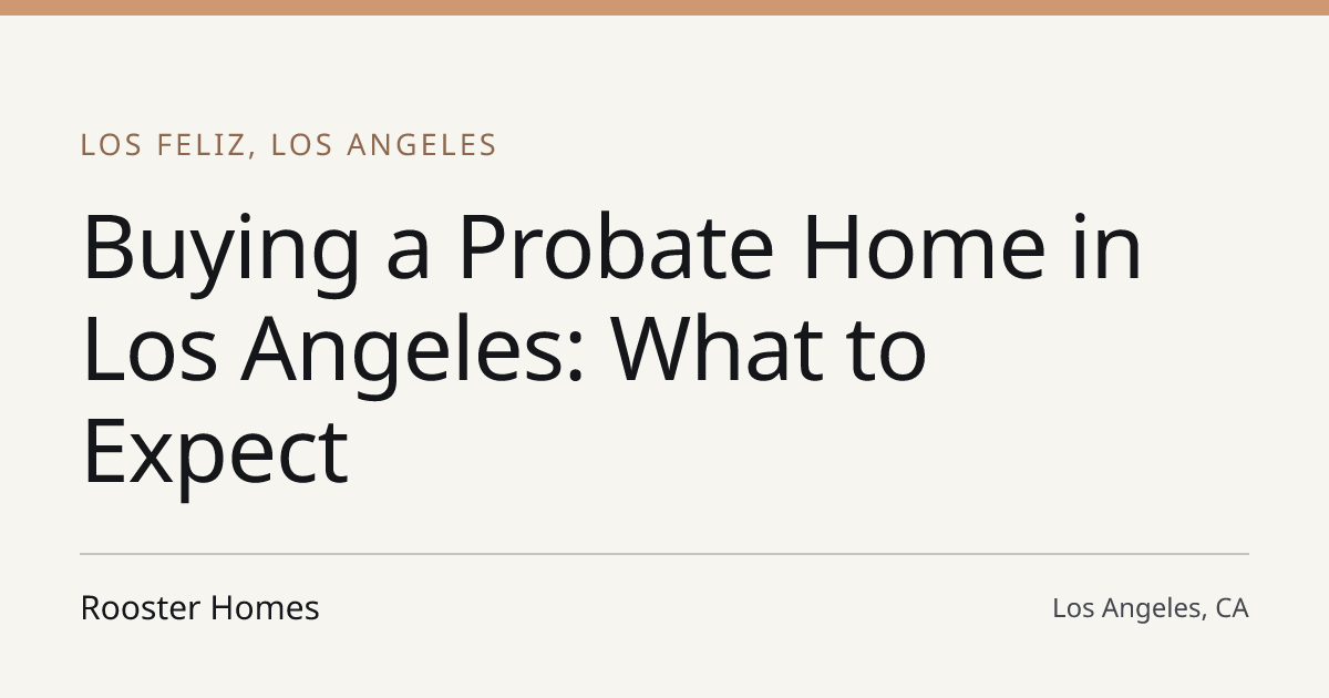 Title card for the article: Buying a Probate Home in Los Angeles: What to Expect