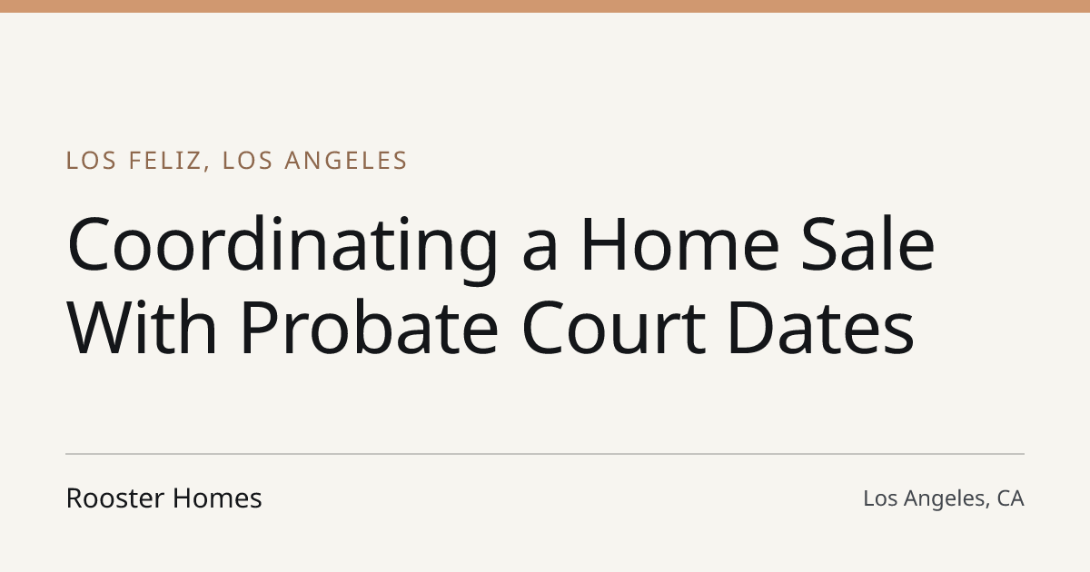Title card for the article: Coordinating a Home Sale With Probate Court Dates